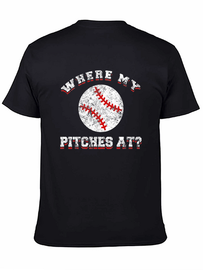 Where My Pitches At? Baseball T-Shirt