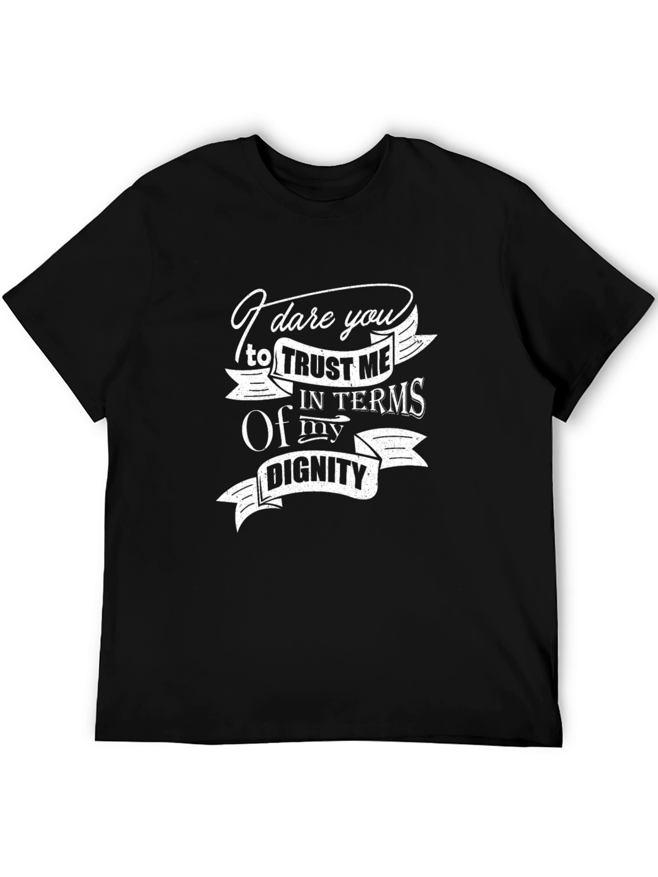 I Dare You Trust Me T-Shirt