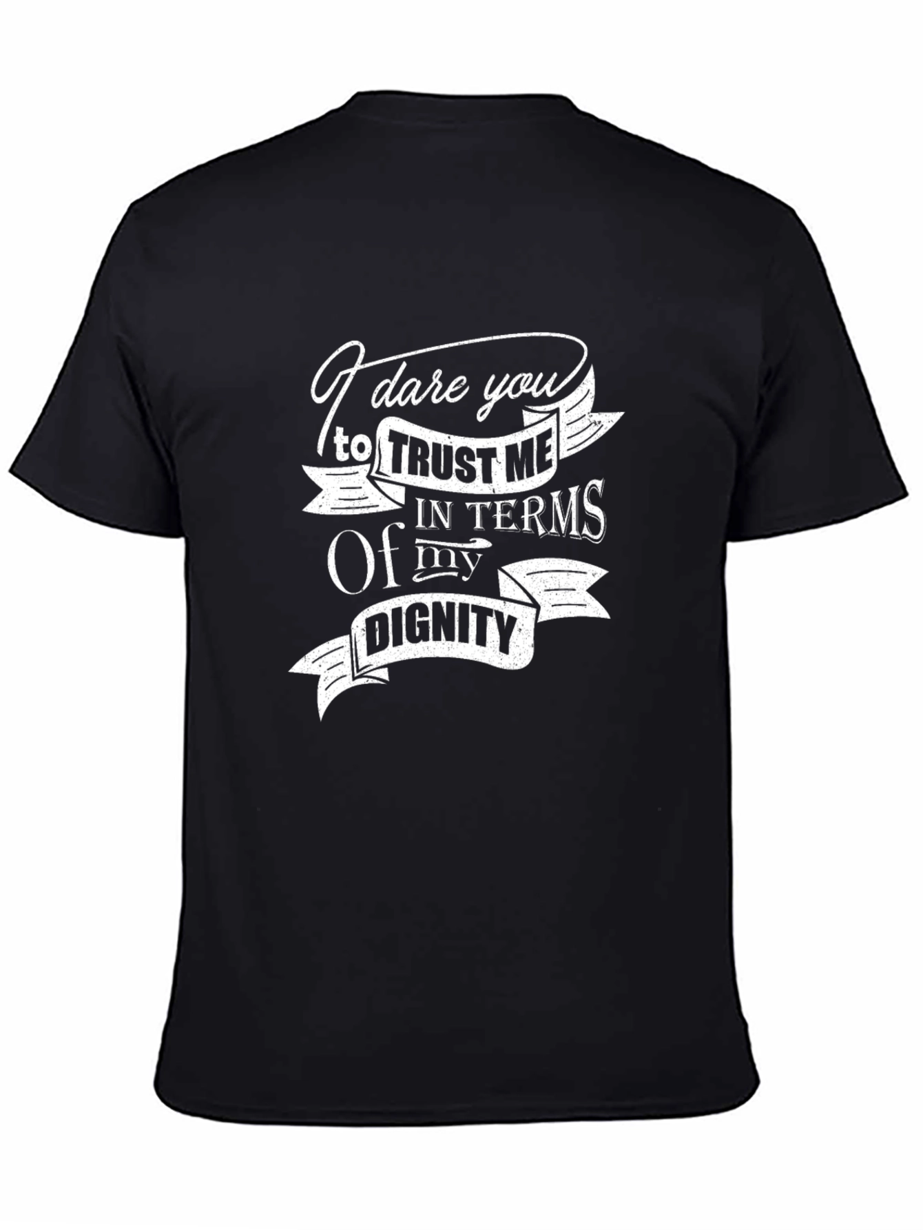I Dare You Trust Me T-Shirt
