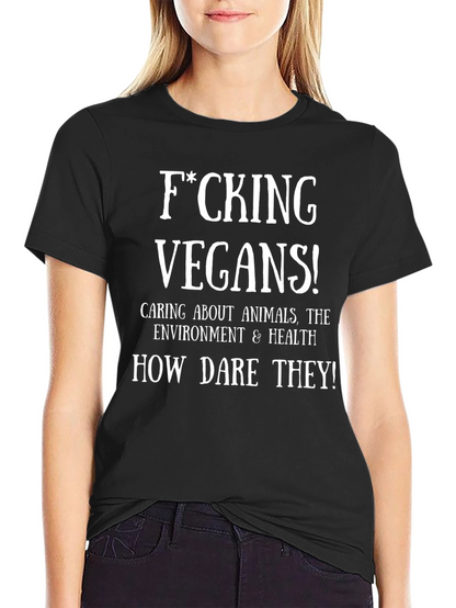 F*cking Vegans! Funny Graphic T-Shirt
