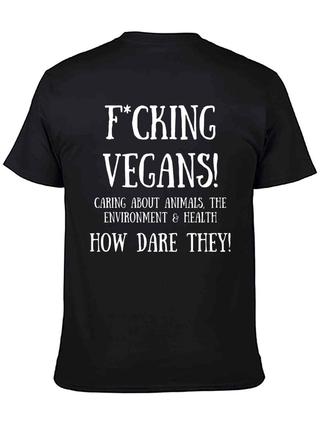 F*cking Vegans! Funny Graphic T-Shirt