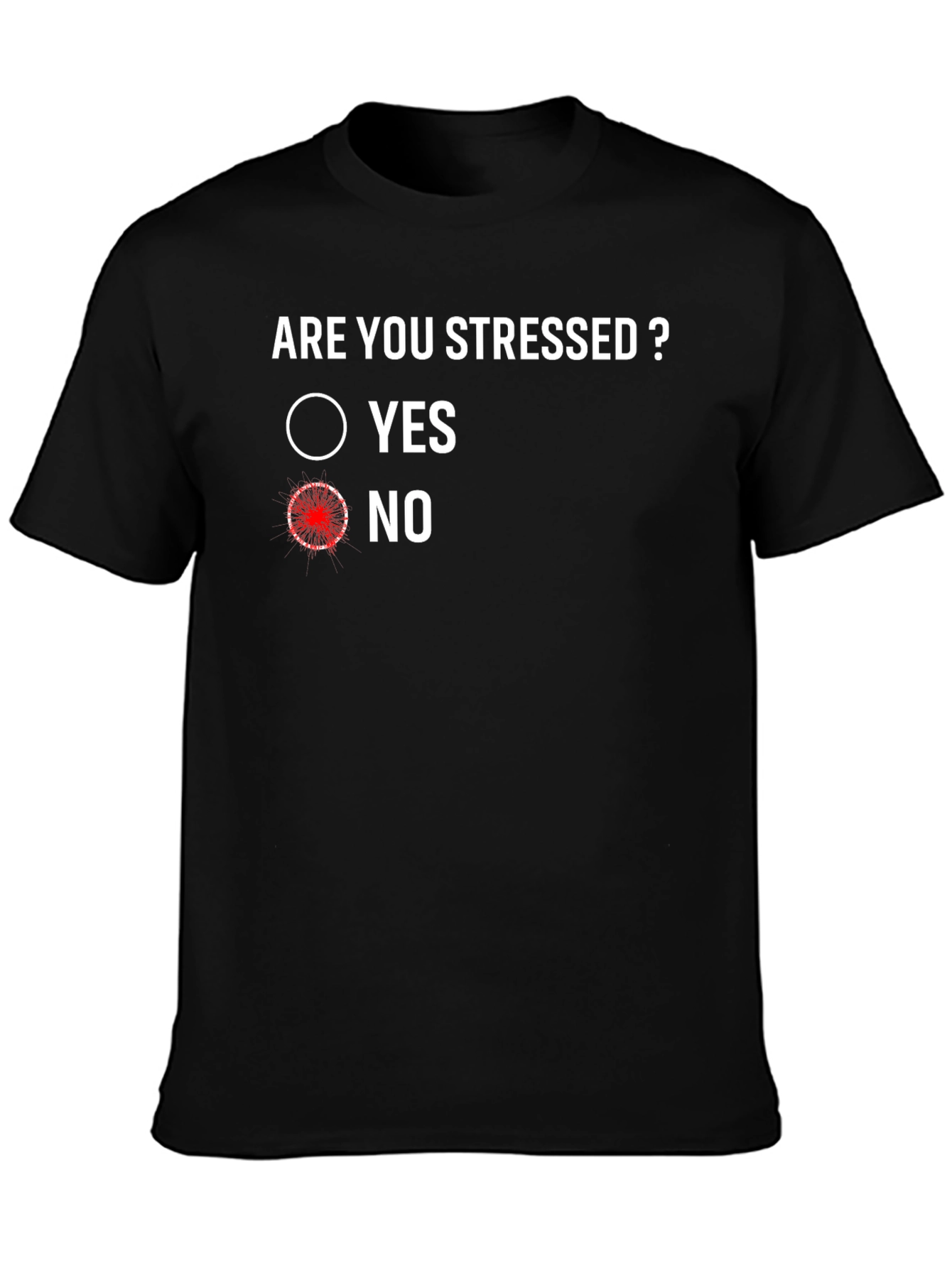 Are You Stressed? No - Funny Graphic Tee
