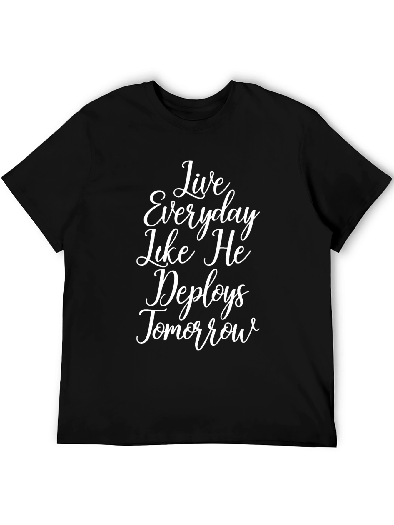 Live Everyday Like He Deploys Tomorrow T-Shirt