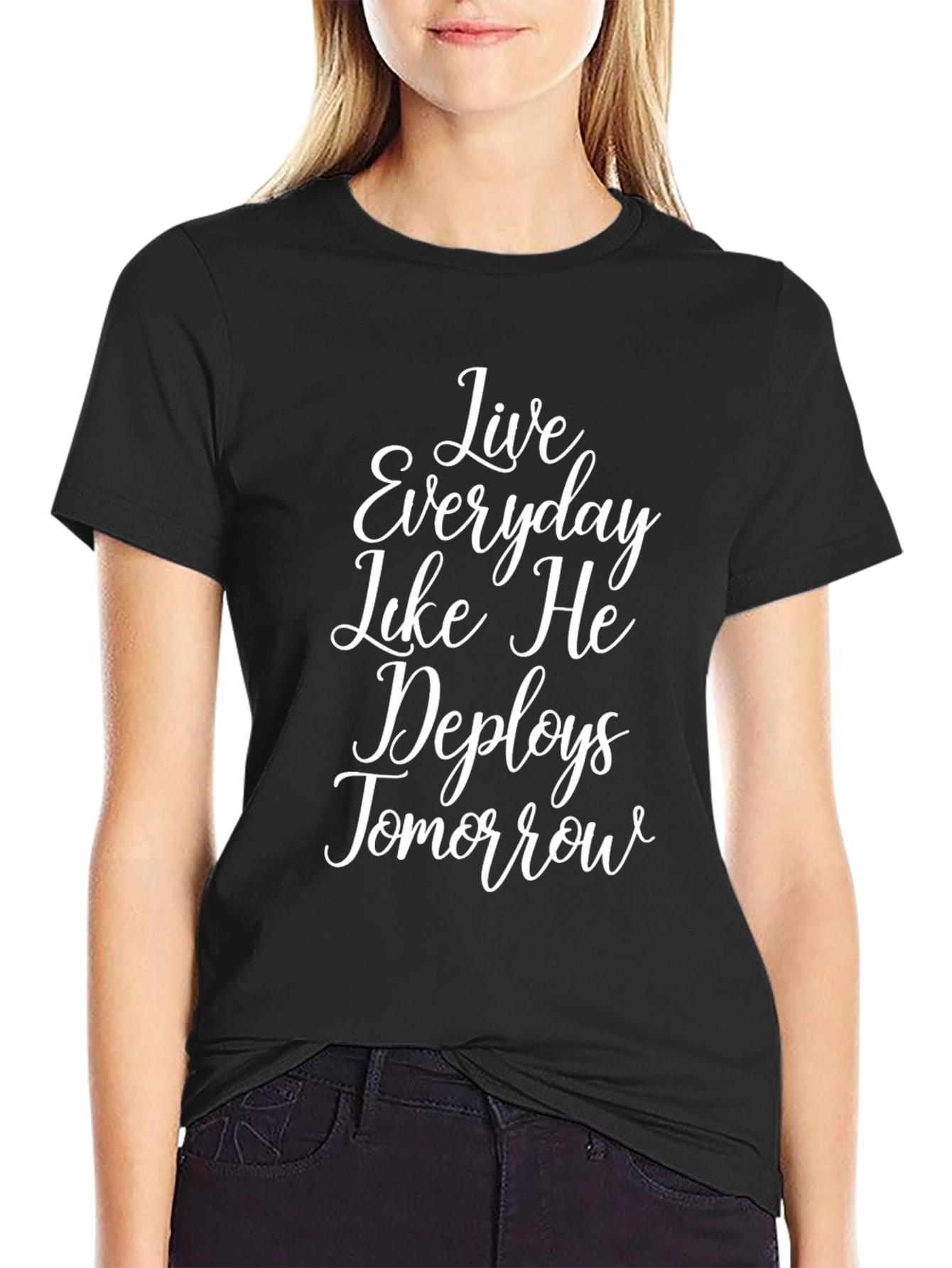 Live Everyday Like He Deploys Tomorrow T-Shirt