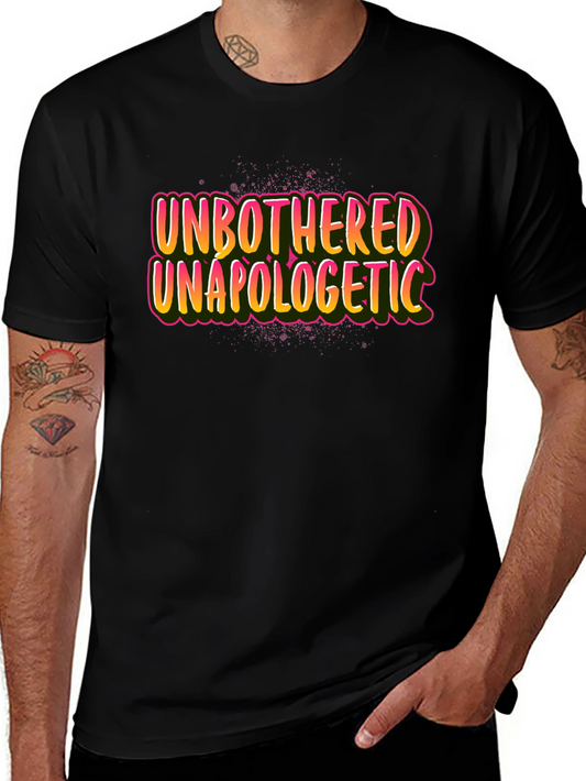 Unbothered Unapologetic Graphic Tee - Bold Statement T-Shirt
