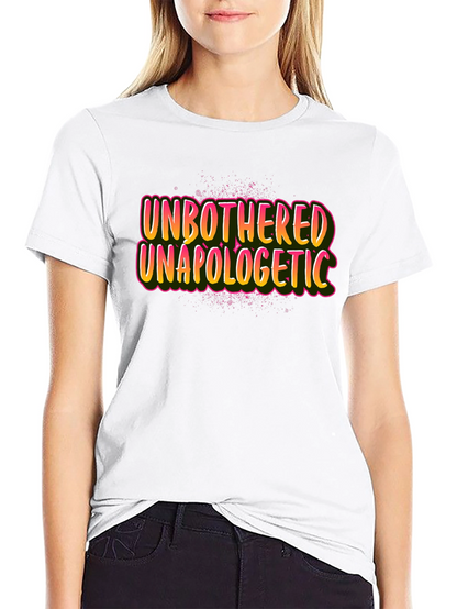 Unbothered Unapologetic Graphic Tee - Bold Statement T-Shirt
