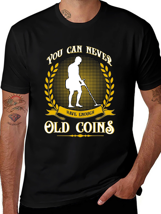 Never Have Enough Old Coins T-Shirt