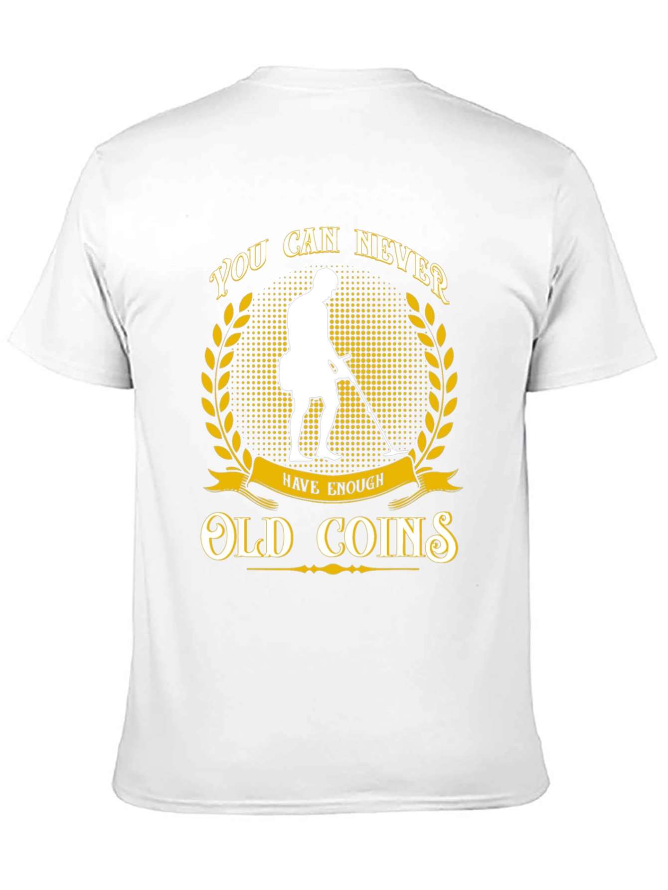 Never Have Enough Old Coins T-Shirt