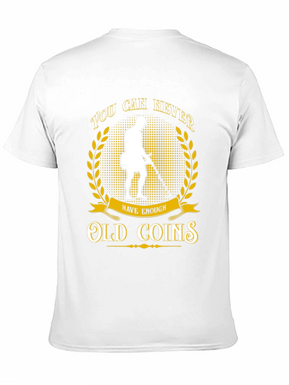 Never Have Enough Old Coins T-Shirt