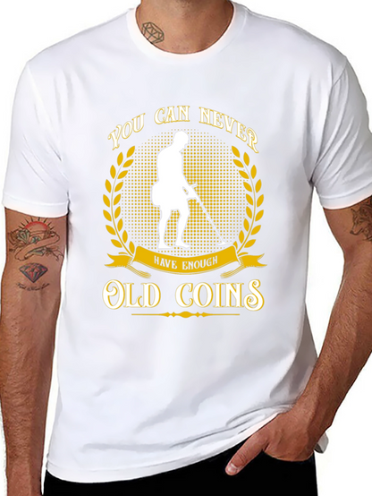 Never Have Enough Old Coins T-Shirt
