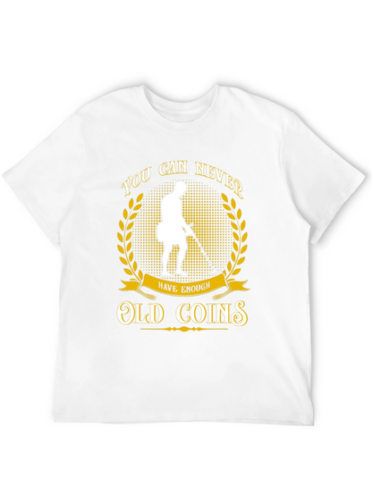 Never Have Enough Old Coins T-Shirt