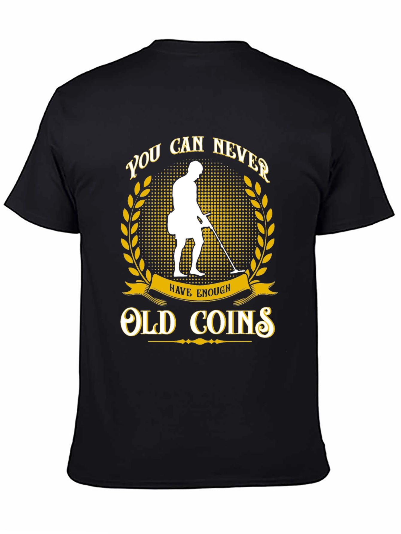 Never Have Enough Old Coins T-Shirt
