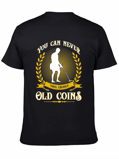Never Have Enough Old Coins T-Shirt
