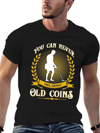 Never Have Enough Old Coins T-Shirt