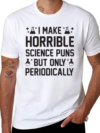 Horrible Science Puns T-Shirt - Periodically Funny!