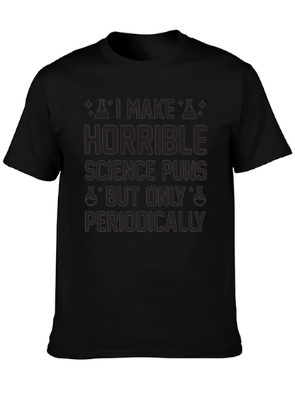 Horrible Science Puns T-Shirt - Periodically Funny!