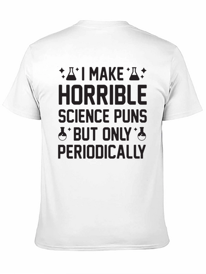 Horrible Science Puns T-Shirt - Periodically Funny!