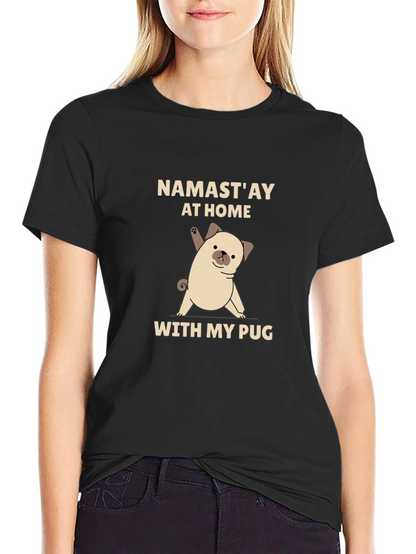 Namastay at Home With My Pug Black T-Shirt