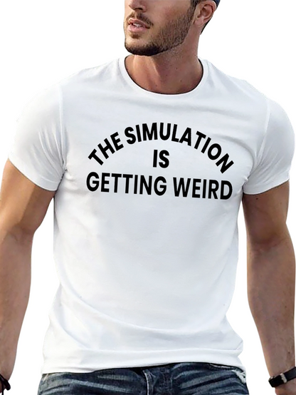 The Simulation Is Getting Weird T-Shirt
