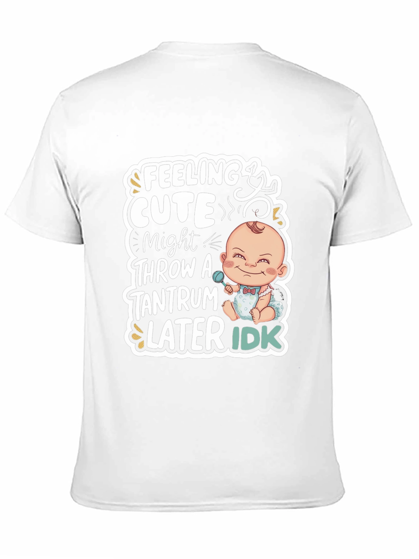 Feeling Cute Baby Tantrum T-Shirt