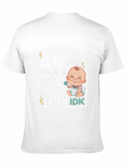 Feeling Cute Baby Tantrum T-Shirt