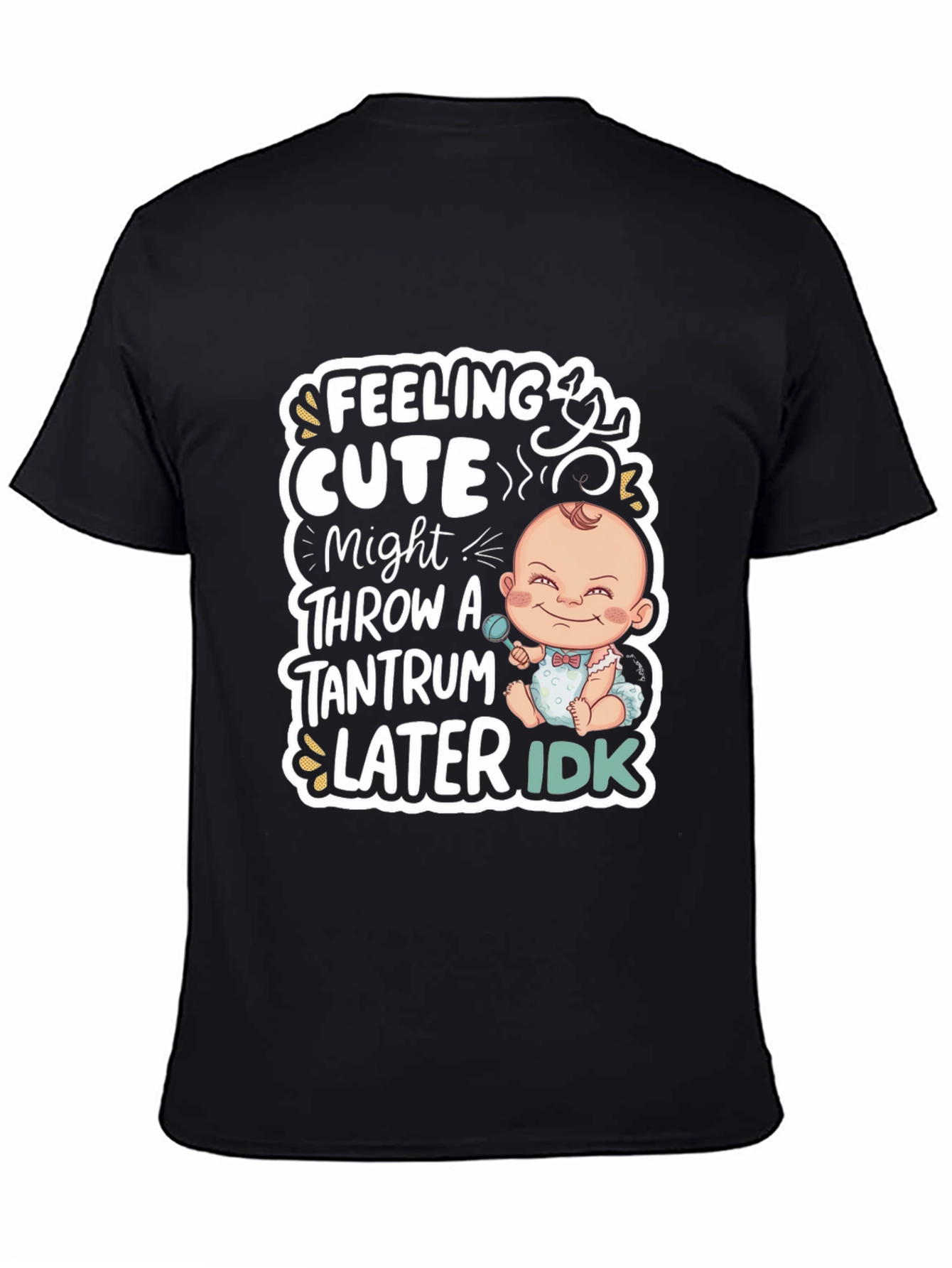 Feeling Cute Baby Tantrum T-Shirt