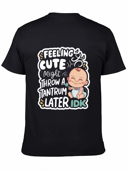 Feeling Cute Baby Tantrum T-Shirt
