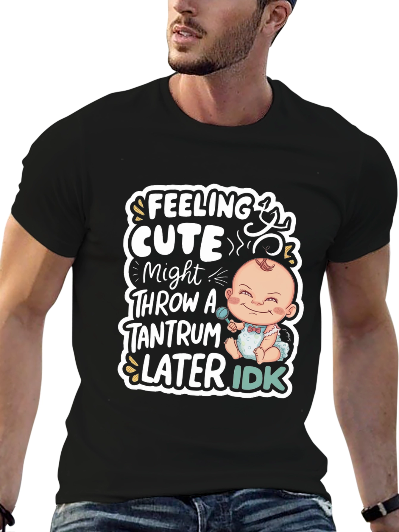 Feeling Cute Baby Tantrum T-Shirt