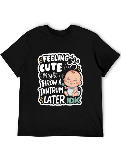 Feeling Cute Baby Tantrum T-Shirt