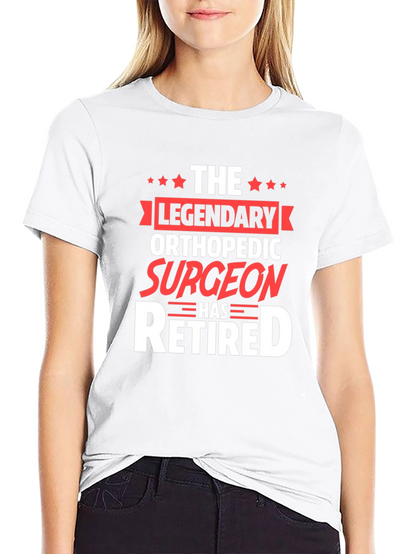 Legendary Orthopedic Surgeon Retired T-Shirt
