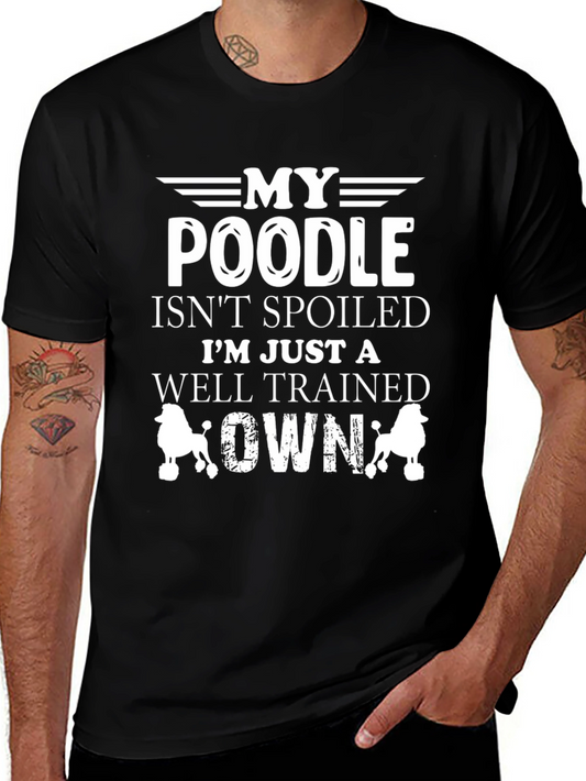 My Poodle Isnt Spoiled Graphic T-Shirt