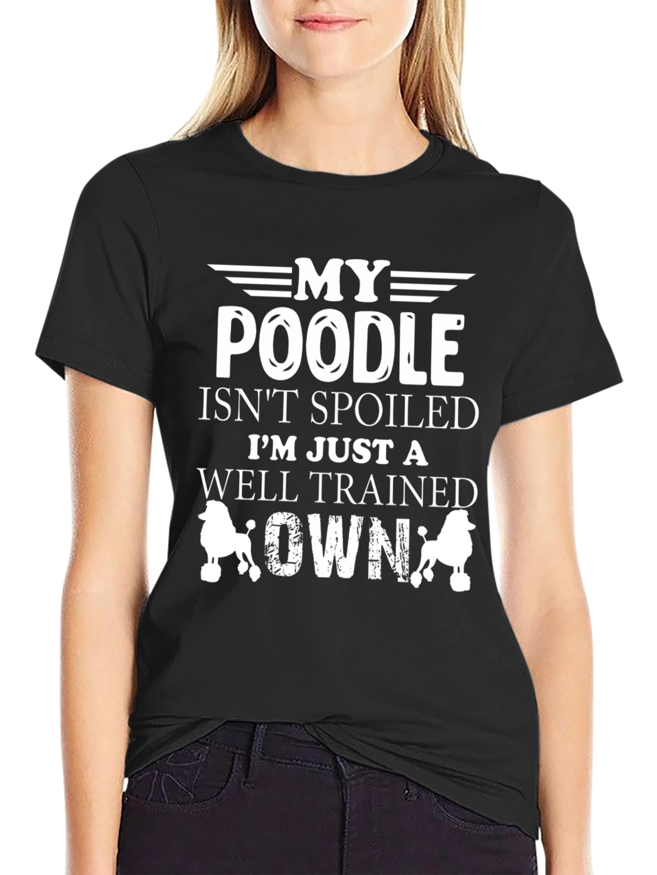 My Poodle Isnt Spoiled Graphic T-Shirt