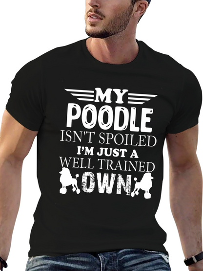 My Poodle Isnt Spoiled Graphic T-Shirt