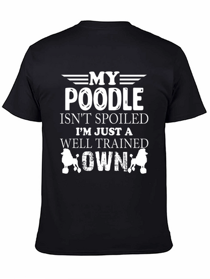My Poodle Isnt Spoiled Graphic T-Shirt
