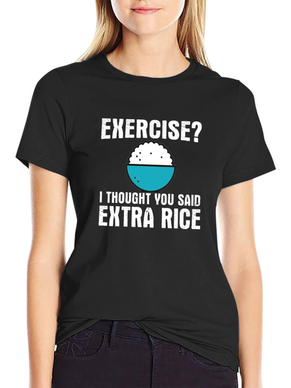 Exercise? Extra Rice T-Shirt Funny Foodie Shirt