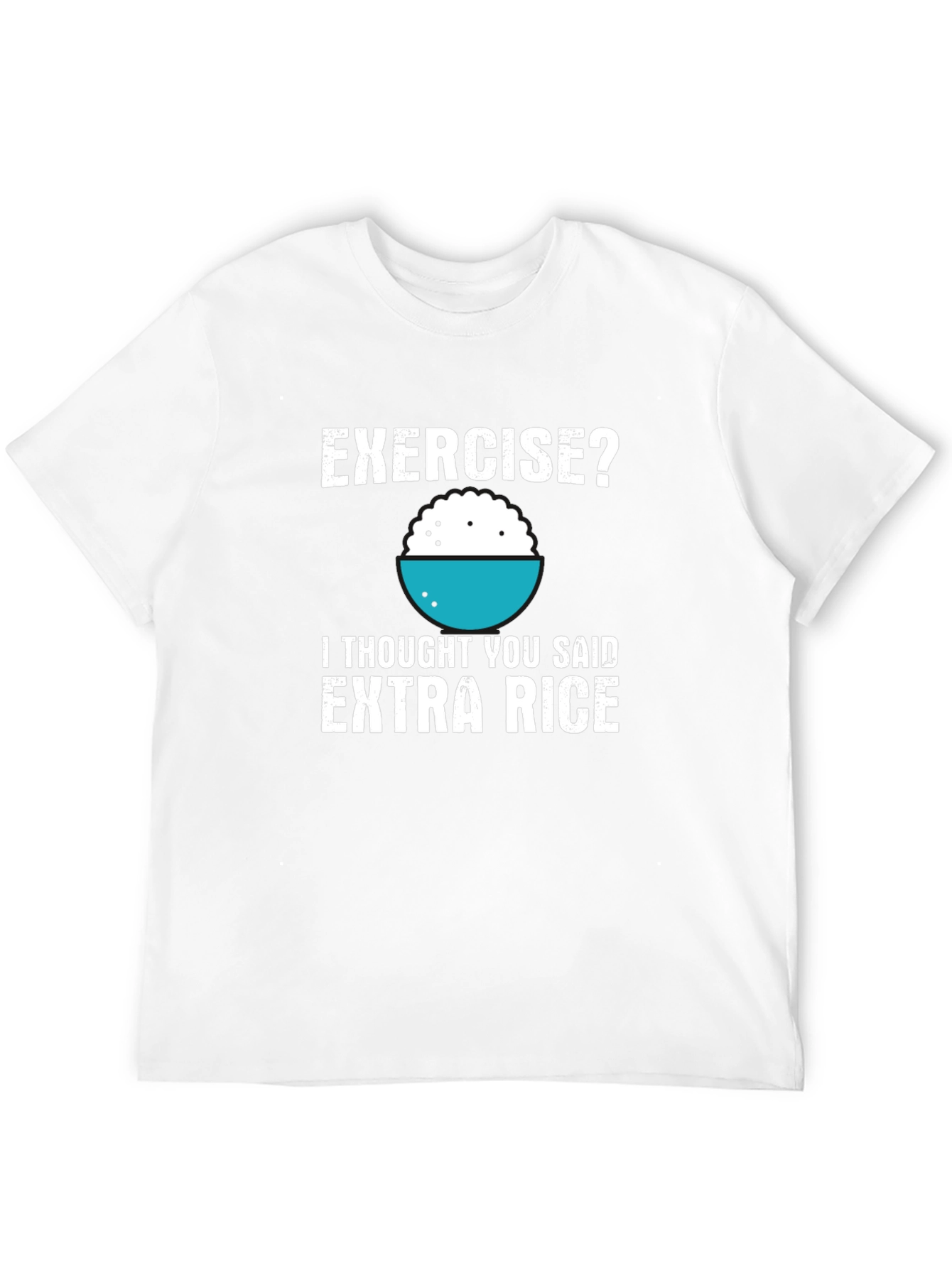 Exercise? Extra Rice T-Shirt Funny Foodie Shirt