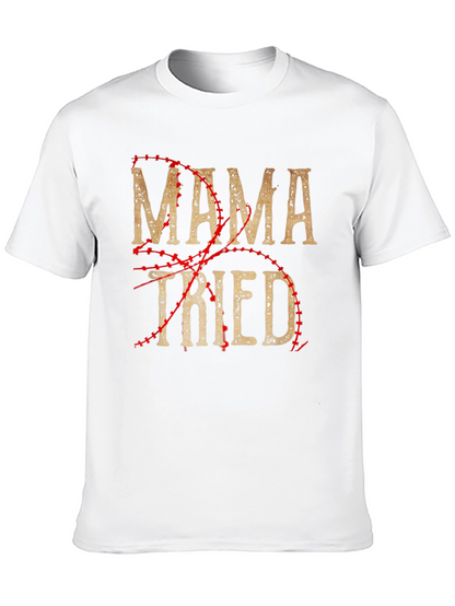 Mama Tried Baseball Style T-Shirt