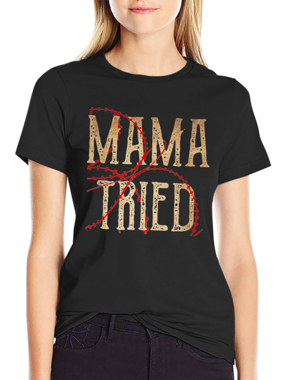 Mama Tried Baseball Style T-Shirt