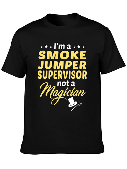 Smoke Jumper Supervisor T-Shirt - Funny Firefighter Tee