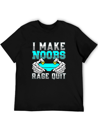 I Make Noobs Rage Quit T-Shirt Gamer Gift
