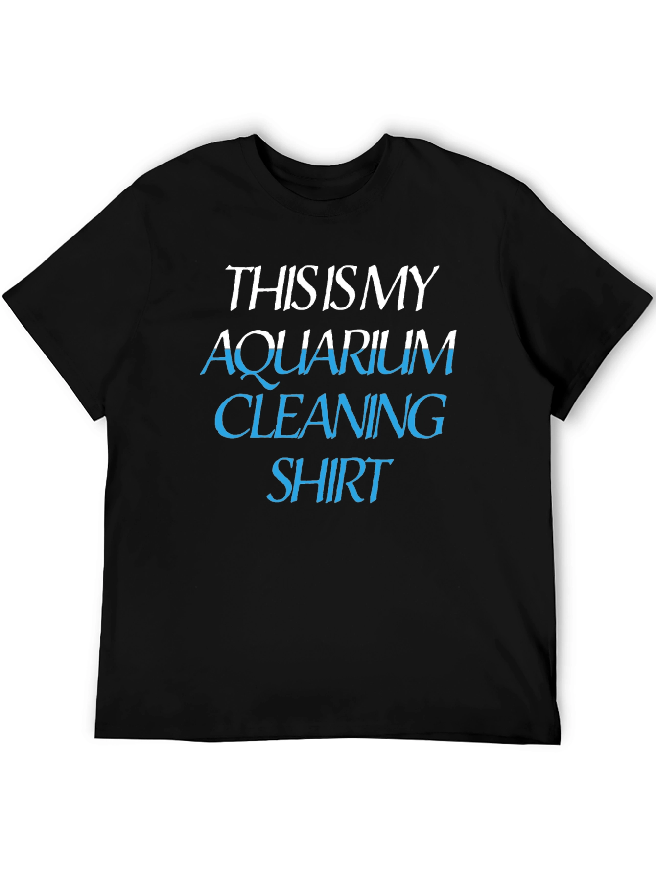 Aquarium Cleaning Shirt - Funny Hobby T-Shirt