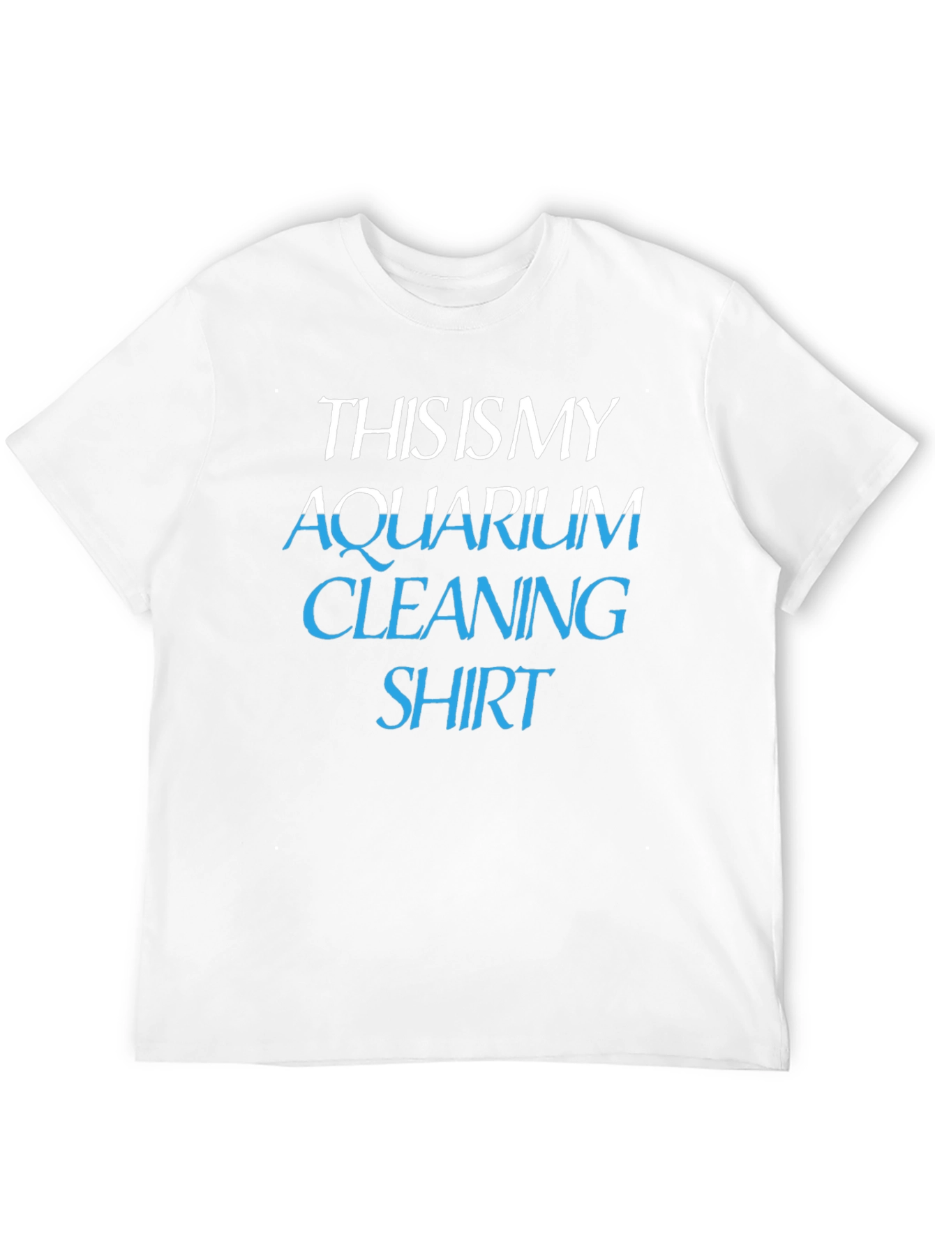 Aquarium Cleaning Shirt - Funny Hobby T-Shirt