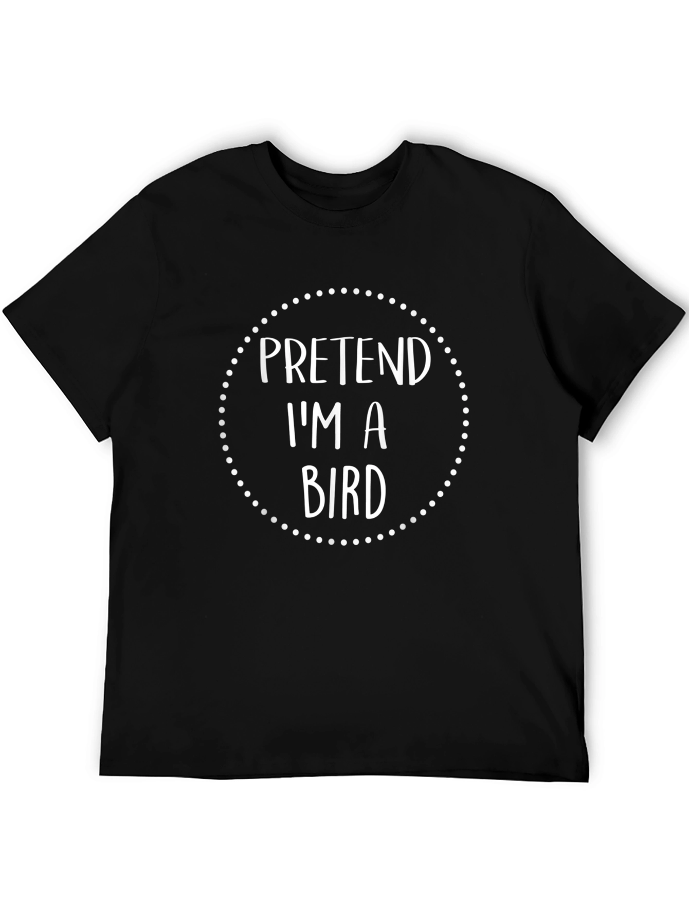Pretend Im a Bird Graphic T-Shirt