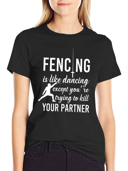 Fencing is Like Dancing T-Shirt
