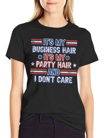 Its My Business Party Hair T-Shirt