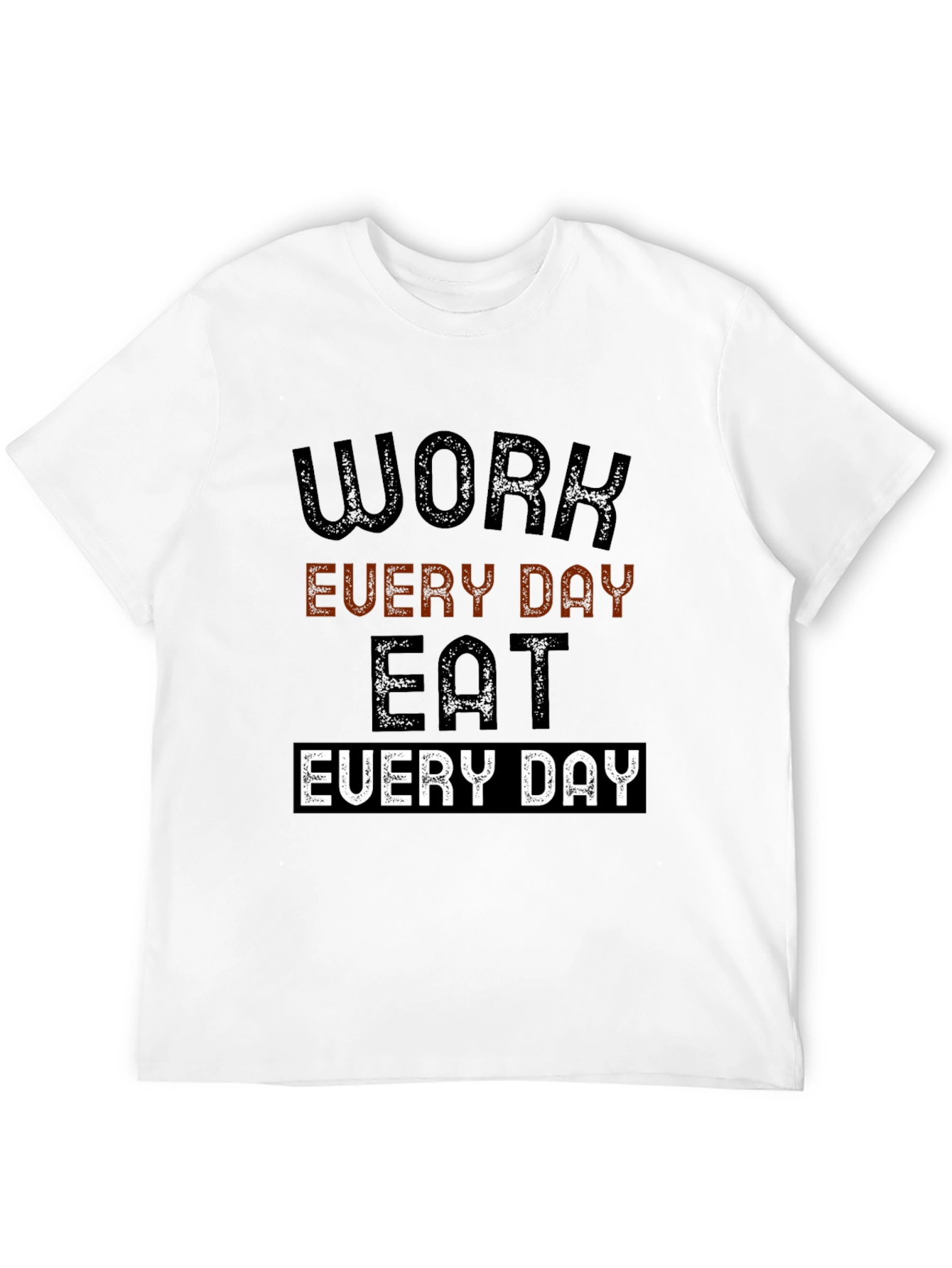 Work Every Day Eat Every Day Graphic Tee