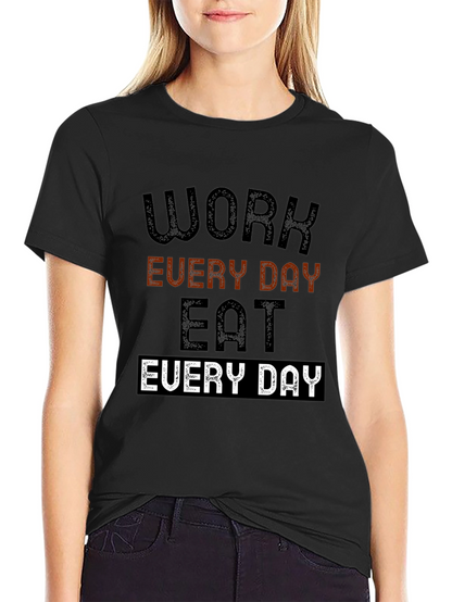 Work Every Day Eat Every Day Graphic Tee