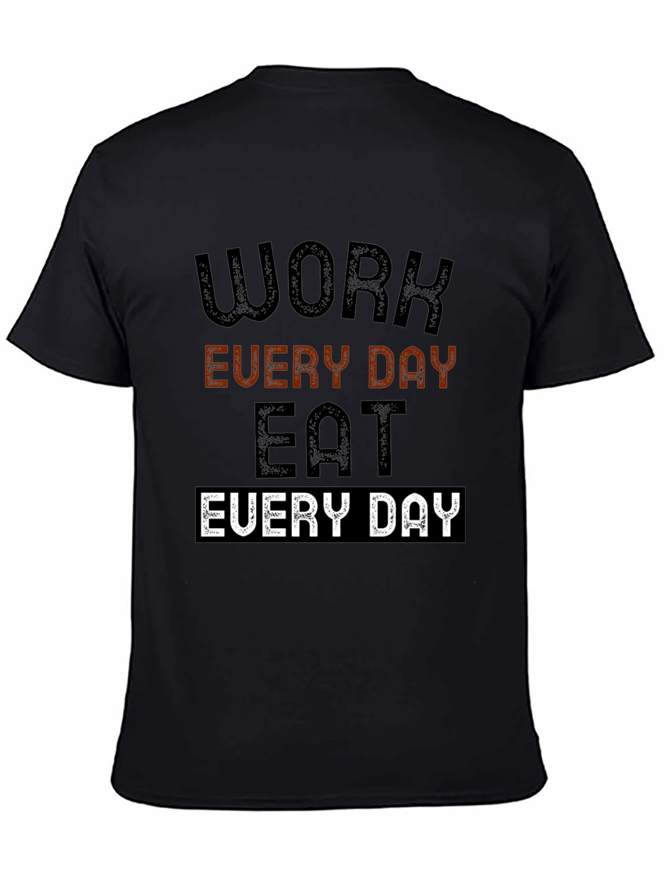 Work Every Day Eat Every Day Graphic Tee