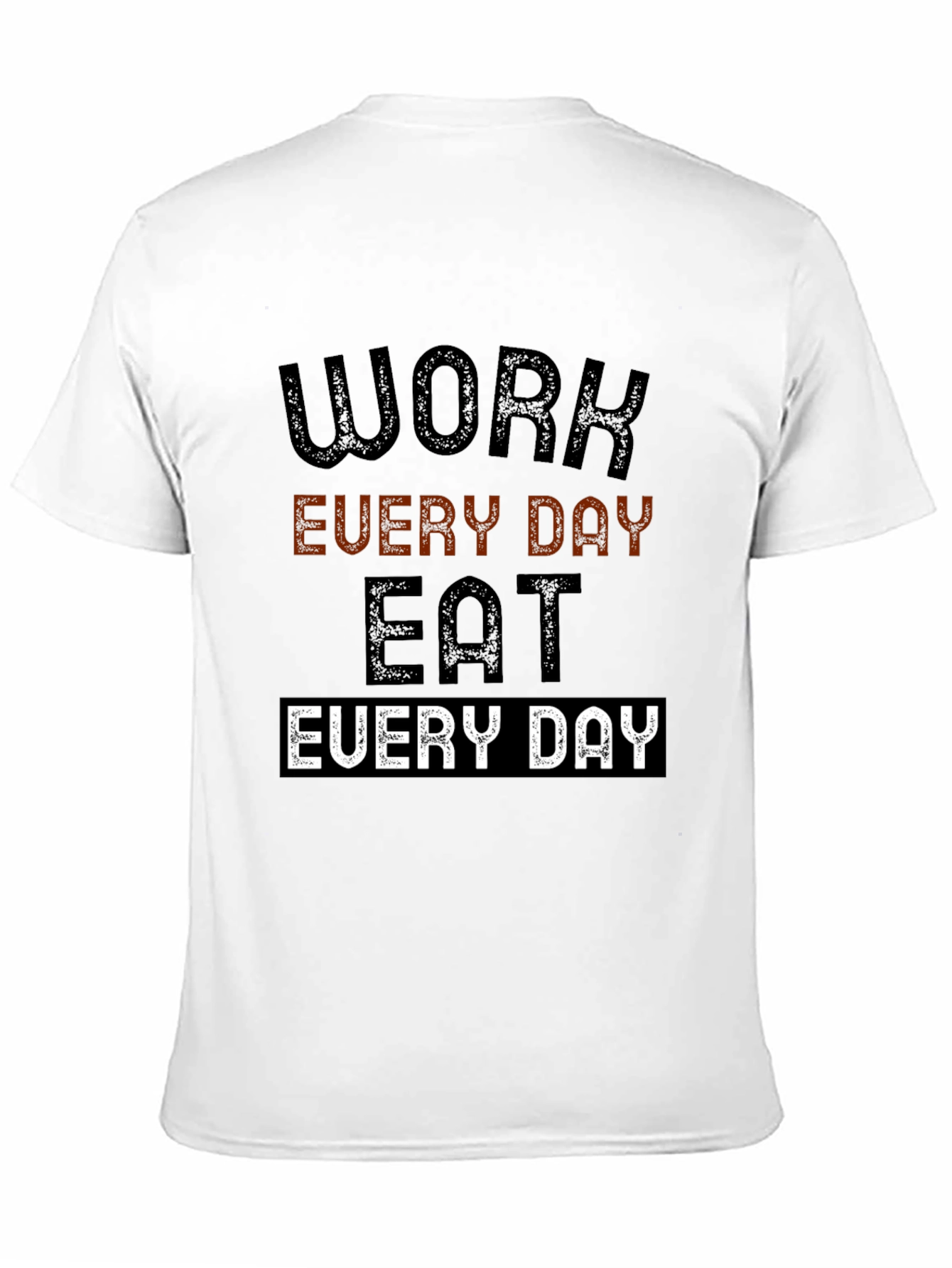 Work Every Day Eat Every Day Graphic Tee