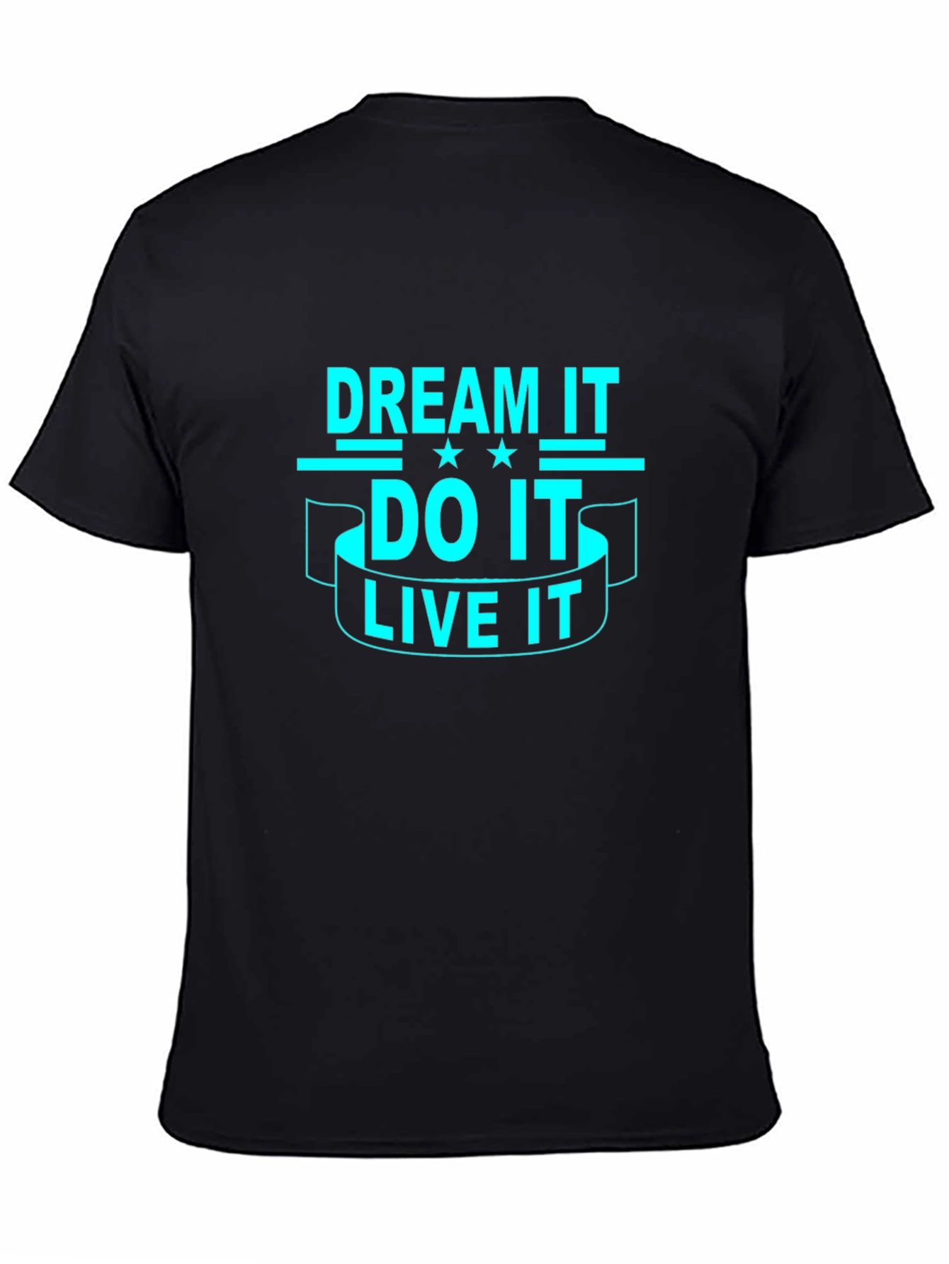 Dream It Do It Live It - Graphic T-Shirt